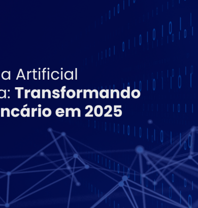 Inteligência Artificial Generativa Transformando o Setor Bancário em 2025