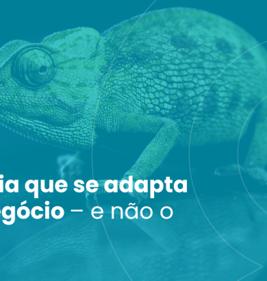Tecnologia que se adapta ao seu negócio.